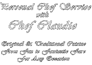 Personal Chef Service with Chef Claudio